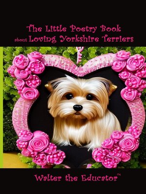 cover image of The Little Poetry Book about Loving Yorkshire Terriers